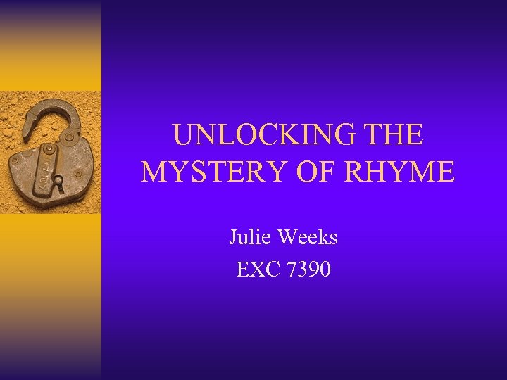 UNLOCKING THE MYSTERY OF RHYME Julie Weeks EXC 7390 