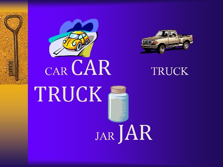 CAR TRUCK CAR JAR TRUCK JAR 
