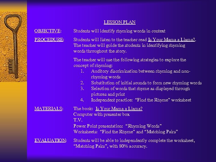 LESSON PLAN OBJECTIVE: Students will identify rhyming words in context PROCEDURE: Students will listen