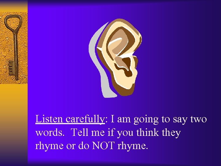 Listen carefully: I am going to say two words. Tell me if you think