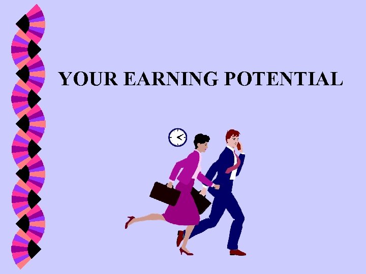 YOUR EARNING POTENTIAL 