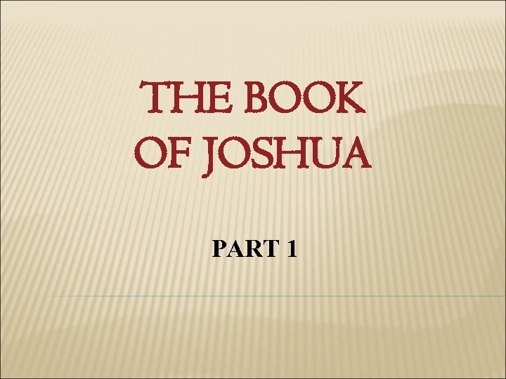 THE BOOK OF JOSHUA PART 1 