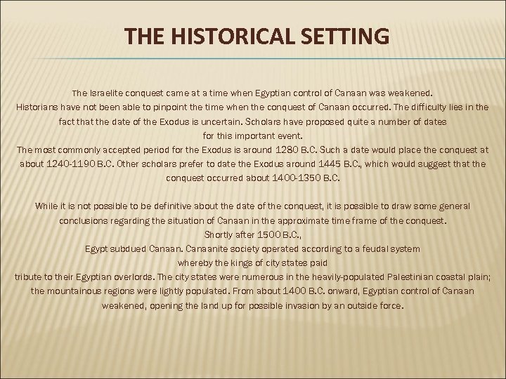 THE HISTORICAL SETTING The Israelite conquest came at a time when Egyptian control of