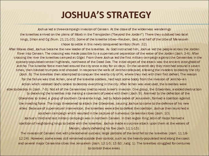 JOSHUA’S STRATEGY Joshua led a three-campaign invasion of Canaan. At the close of the