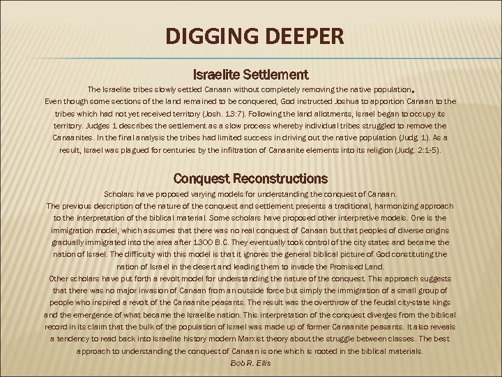 DIGGING DEEPER Israelite Settlement The Israelite tribes slowly settled Canaan without completely removing the