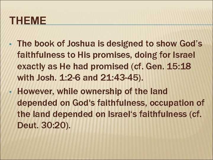 THEME • • The book of Joshua is designed to show God’s faithfulness to