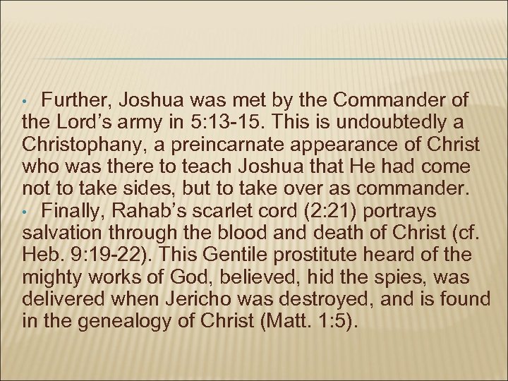 Further, Joshua was met by the Commander of the Lord’s army in 5: 13