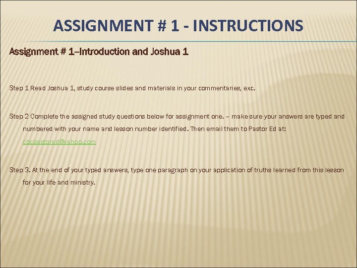 ASSIGNMENT # 1 - INSTRUCTIONS Assignment # 1 --Introduction and Joshua 1 Step 1