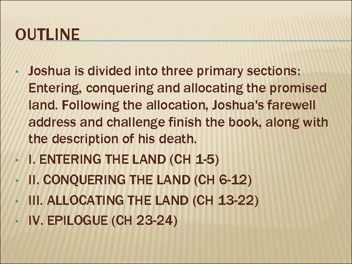 OUTLINE • • • Joshua is divided into three primary sections: Entering, conquering and