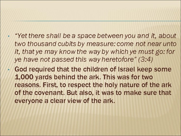  • • “Yet there shall be a space between you and it, about