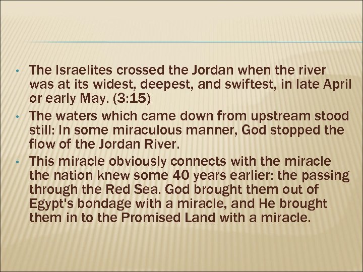  • • • The Israelites crossed the Jordan when the river was at