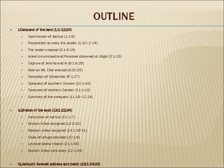 OUTLINE I. Conquest of the land (1: 1 -12: 24) Preparation to cross the