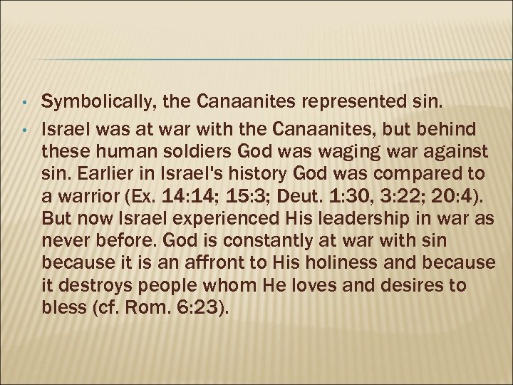  • • Symbolically, the Canaanites represented sin. Israel was at war with the