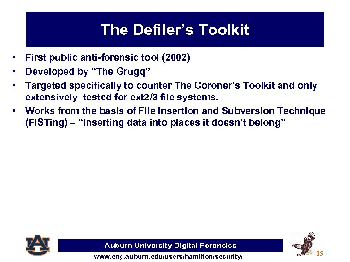 The Defiler’s Toolkit • First public anti-forensic tool (2002) • Developed by “The Grugq”