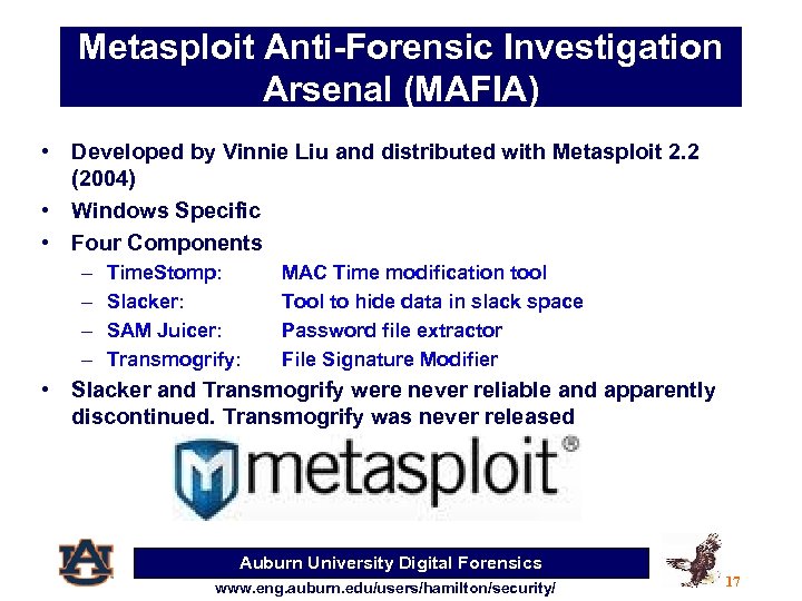 Metasploit Anti-Forensic Investigation Arsenal (MAFIA) • Developed by Vinnie Liu and distributed with Metasploit
