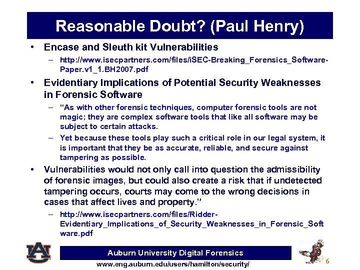 Reasonable Doubt? (Paul Henry) • Encase and Sleuth kit Vulnerabilities – http: //www. isecpartners.