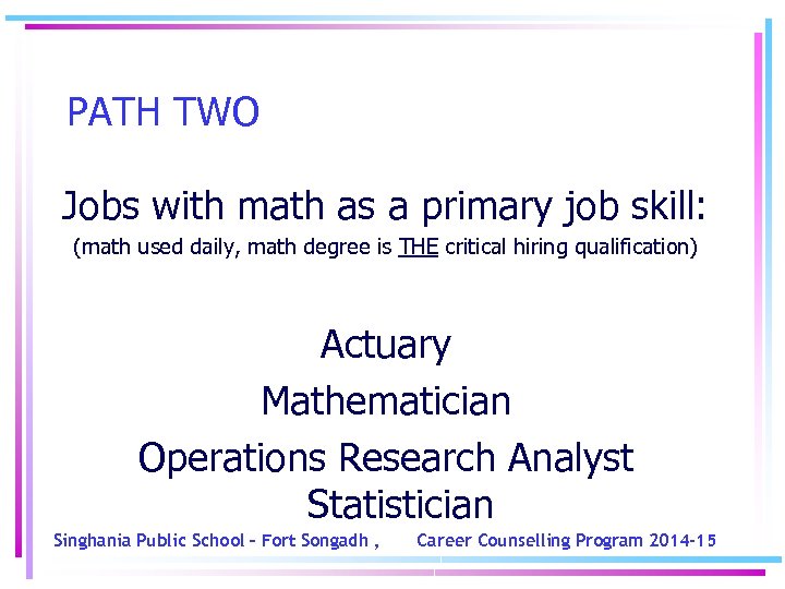 PATH TWO Jobs with math as a primary job skill: (math used daily, math