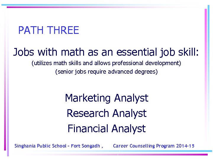 PATH THREE Jobs with math as an essential job skill: (utilizes math skills and