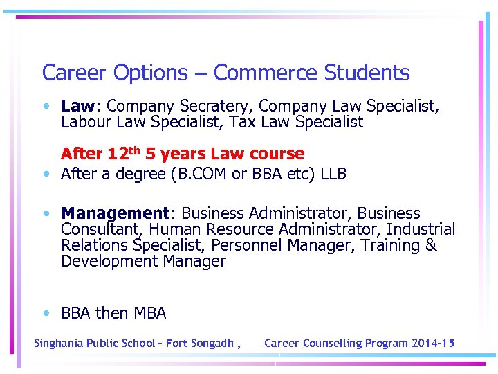 Career Options – Commerce Students • Law: Company Secratery, Company Law Specialist, Labour Law