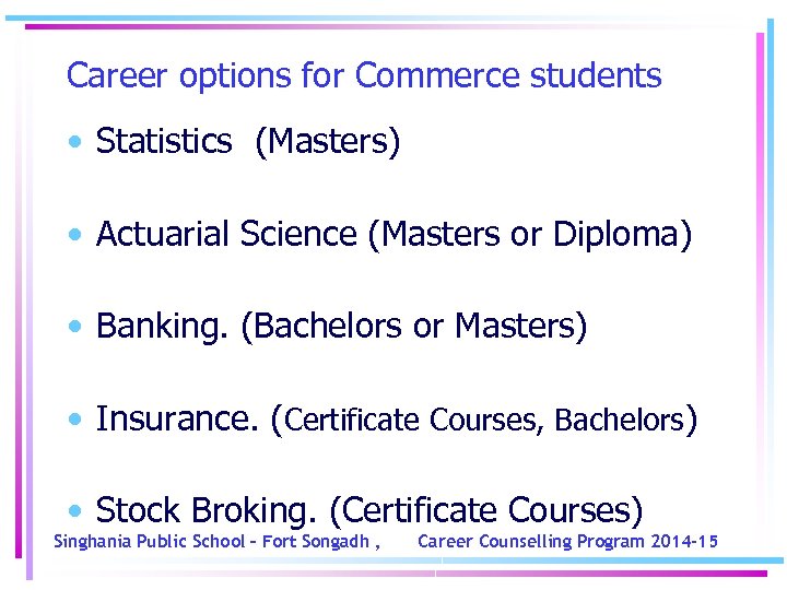 Career options for Commerce students • Statistics (Masters) • Actuarial Science (Masters or Diploma)