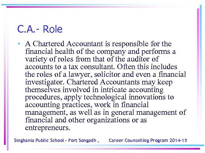 C. A. - Role • A Chartered Accountant is responsible for the financial health