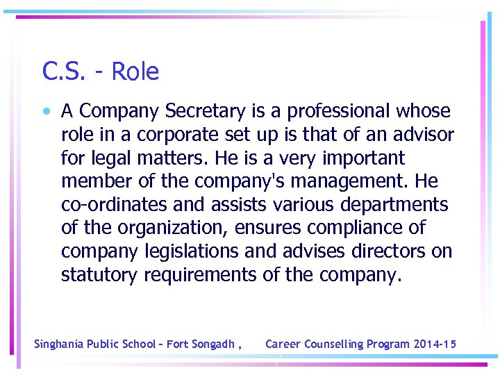 C. S. - Role • A Company Secretary is a professional whose role in