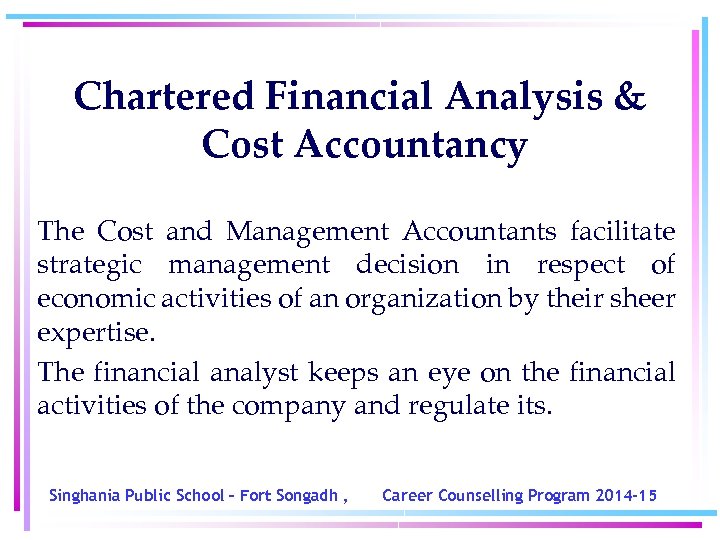 Chartered Financial Analysis & Cost Accountancy The Cost and Management Accountants facilitate strategic management