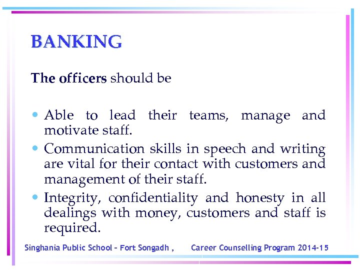 BANKING The officers should be • Able to lead their teams, manage and motivate