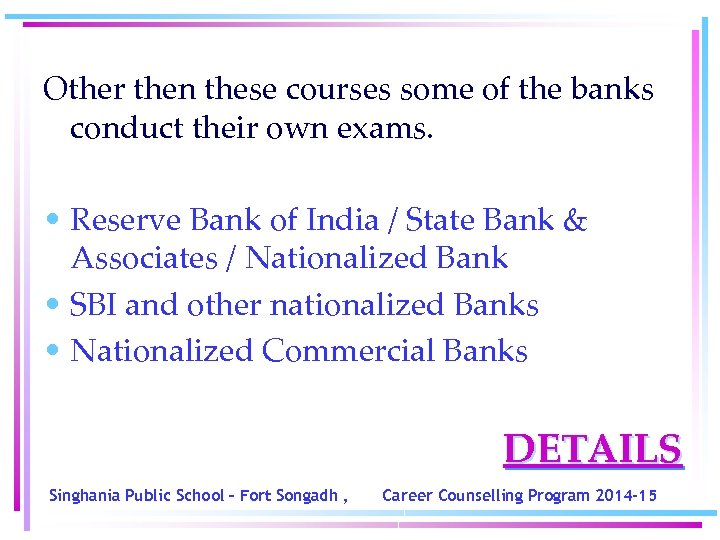 Other then these courses some of the banks conduct their own exams. • Reserve