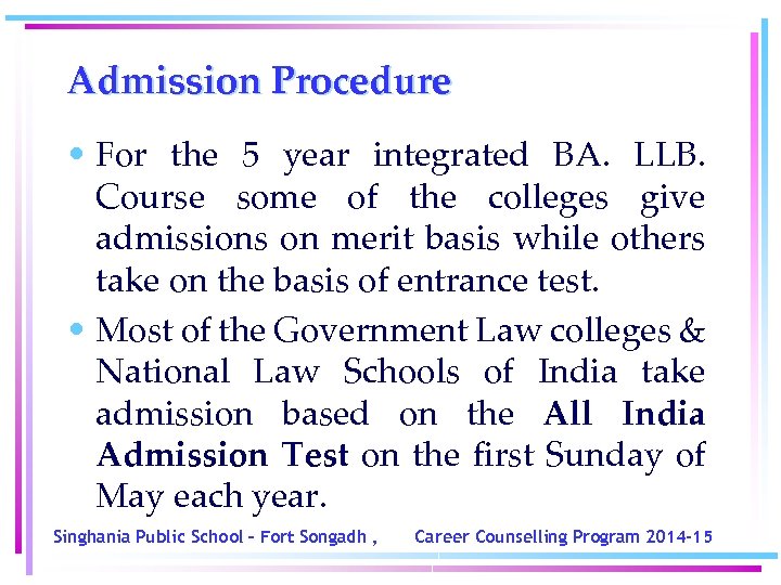 Admission Procedure • For the 5 year integrated BA. LLB. Course some of the