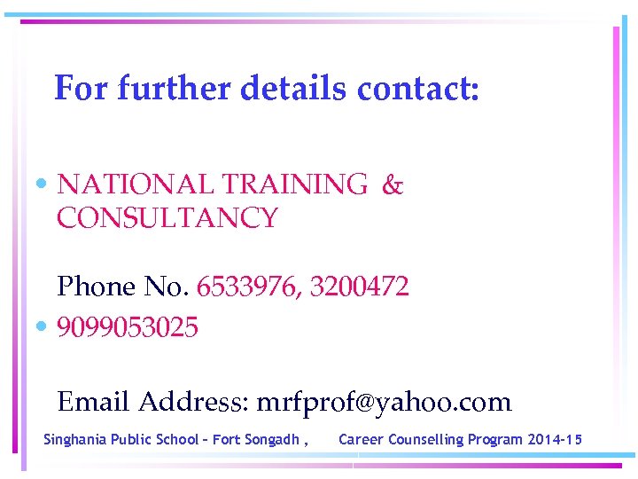 For further details contact: • NATIONAL TRAINING & CONSULTANCY Phone No. 6533976, 3200472 •