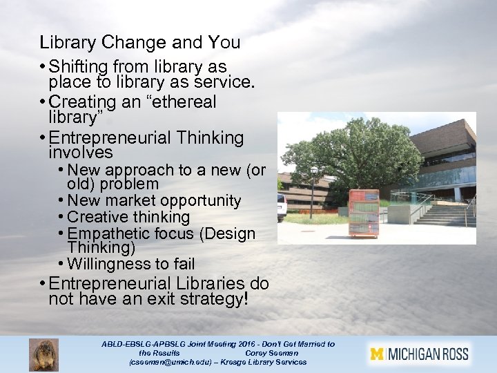 Library Change and You • Shifting from library as place to library as service.