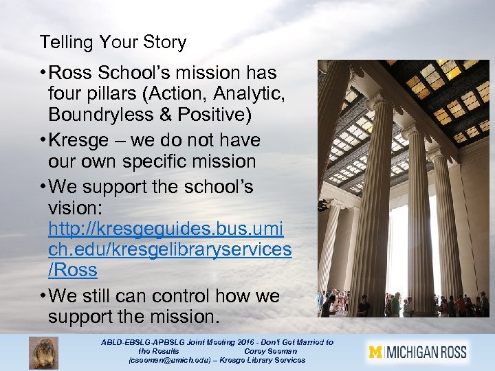 Telling Your Story • Ross School’s mission has four pillars (Action, Analytic, Boundryless &