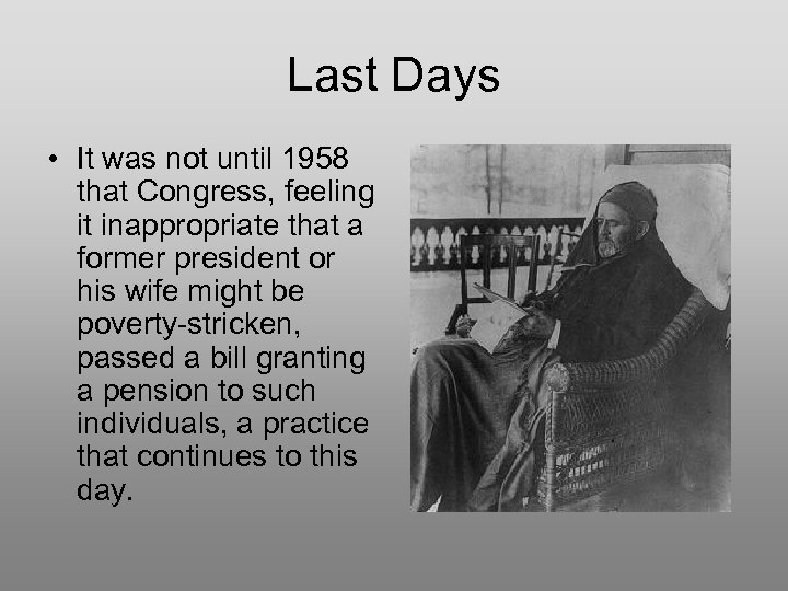 Last Days • It was not until 1958 that Congress, feeling it inappropriate that