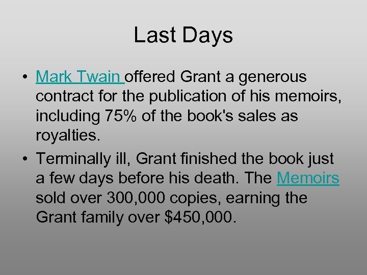 Last Days • Mark Twain offered Grant a generous contract for the publication of