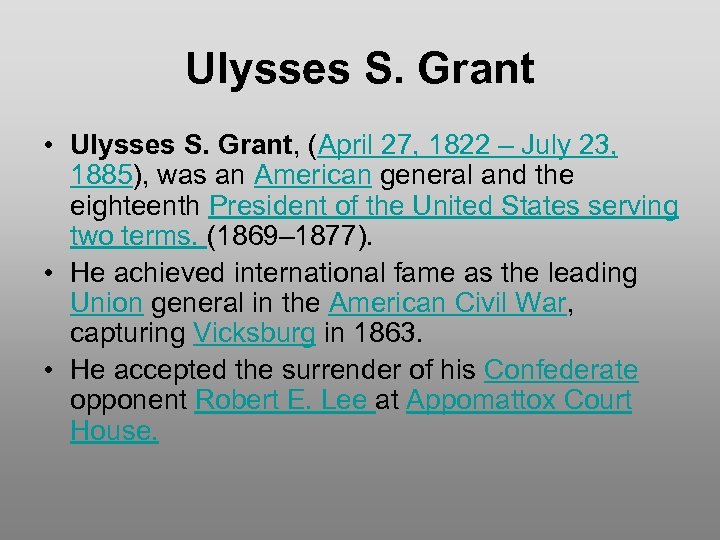 Ulysses S. Grant • Ulysses S. Grant, (April 27, 1822 – July 23, 1885),