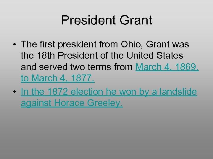 President Grant • The first president from Ohio, Grant was the 18 th President
