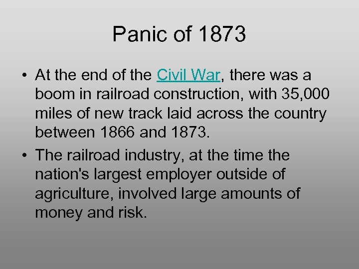 Panic of 1873 • At the end of the Civil War, there was a