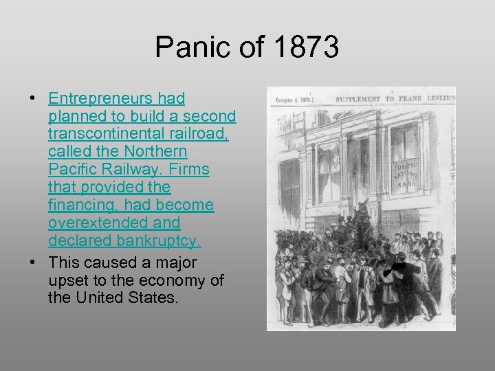 Panic of 1873 • Entrepreneurs had planned to build a second transcontinental railroad, called