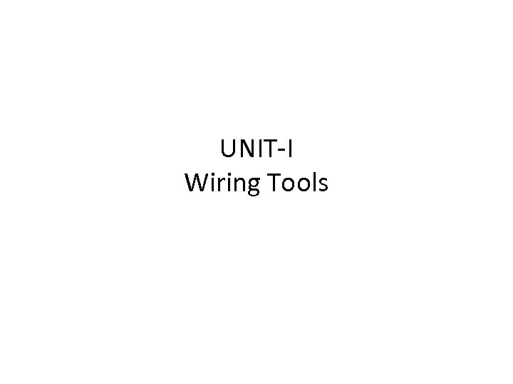 UNIT-I Wiring Tools 