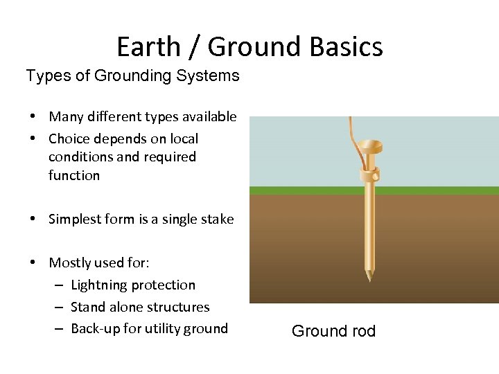 Earth / Ground Basics Types of Grounding Systems • Many different types available •