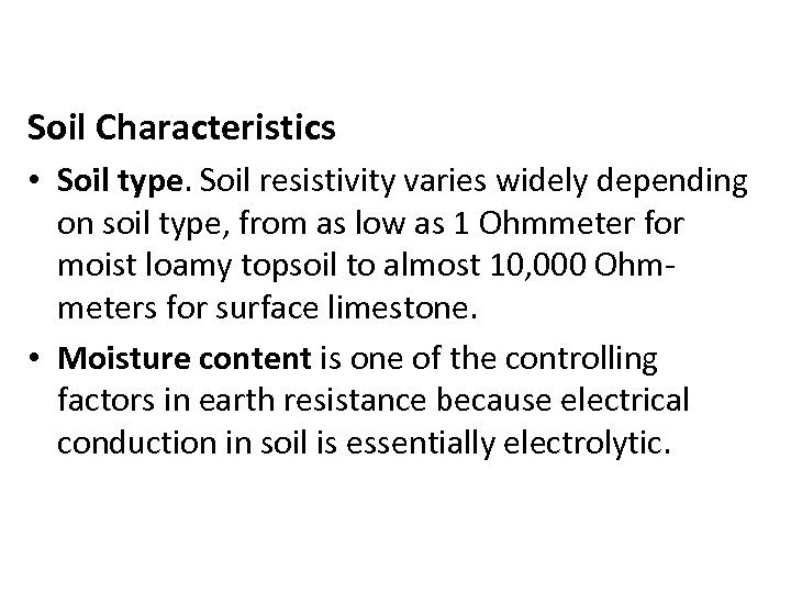 Soil Characteristics • Soil type. Soil resistivity varies widely depending on soil type, from