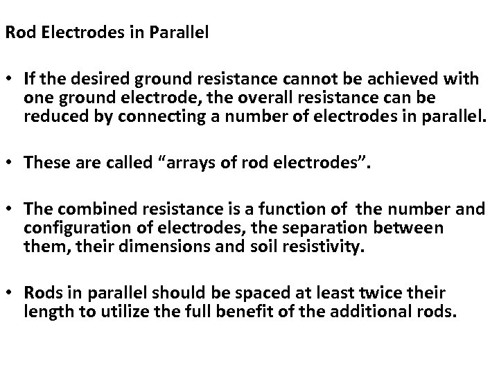 Rod Electrodes in Parallel • If the desired ground resistance cannot be achieved with