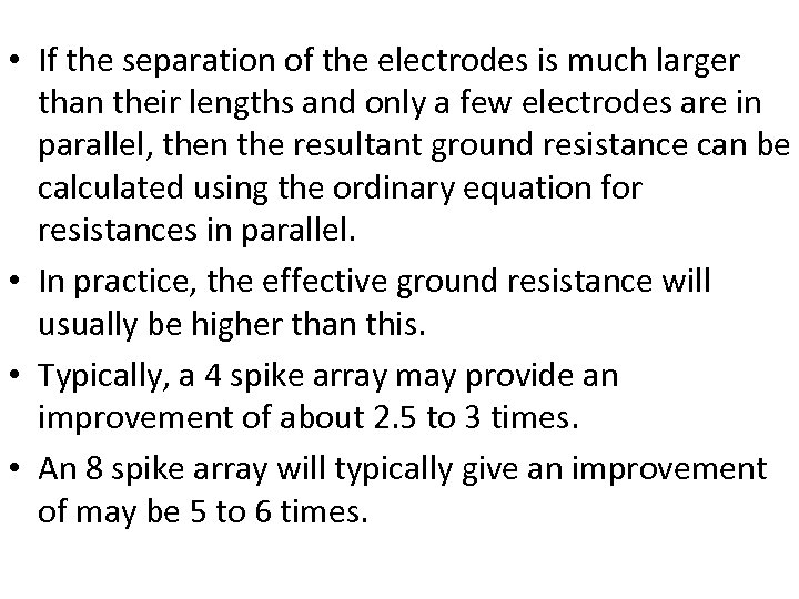  • If the separation of the electrodes is much larger than their lengths