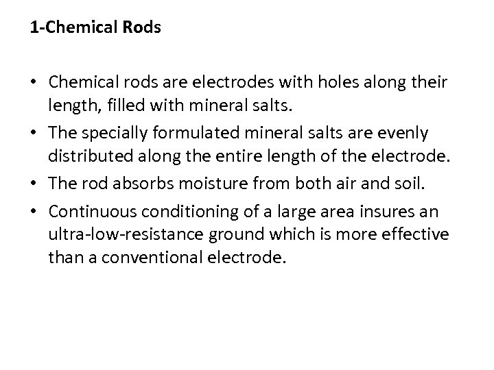 1 -Chemical Rods • Chemical rods are electrodes with holes along their length, filled