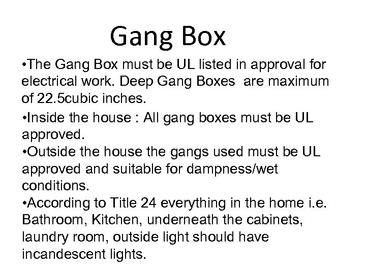 Gang Box The Gang Box must be UL listed in approval for • electrical