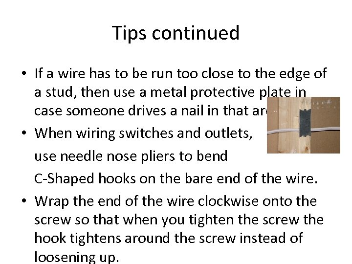 Tips continued • If a wire has to be run too close to the