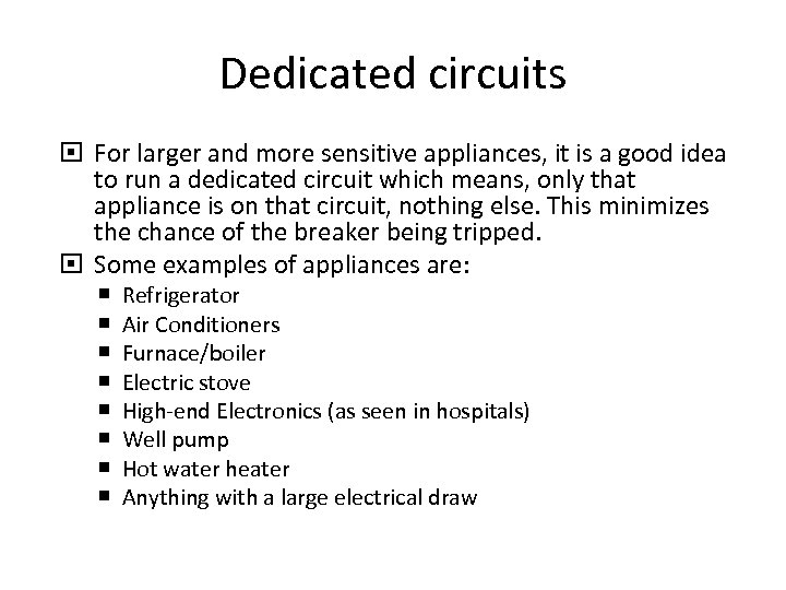 Dedicated circuits For larger and more sensitive appliances, it is a good idea to