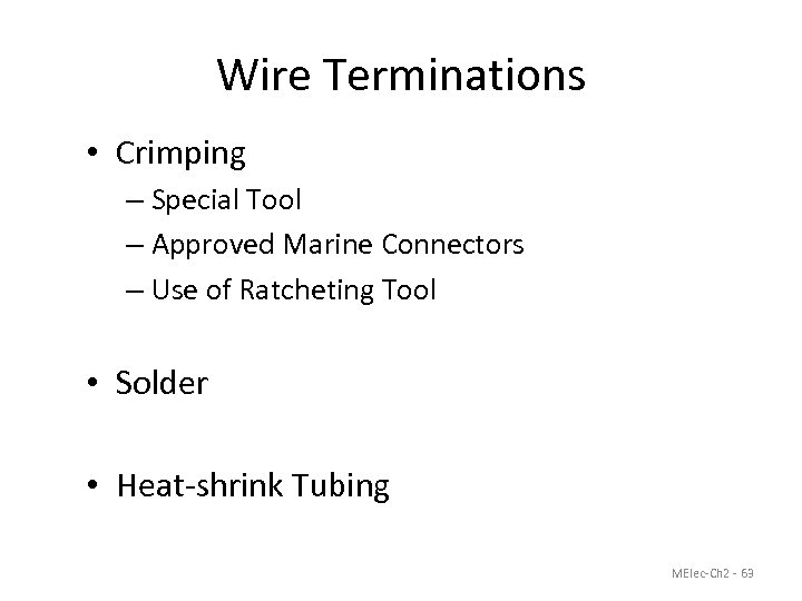 Wire Terminations • Crimping – Special Tool – Approved Marine Connectors – Use of
