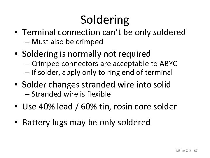 Soldering • Terminal connection can’t be only soldered – Must also be crimped •